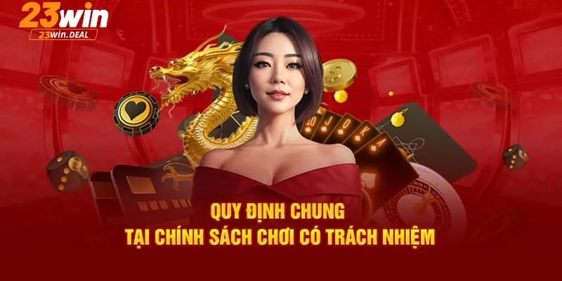 Cập nhật chi tiết các quy định về chơi có trách nhiệm tại 23Win