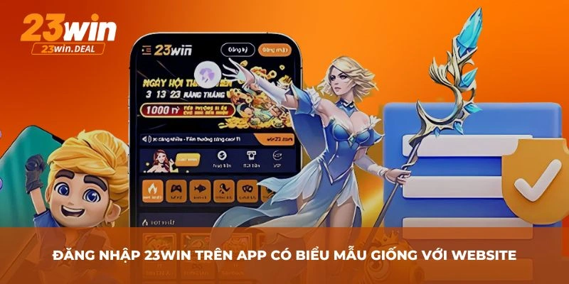 Đăng nhập 23Win trên app có biểu mẫu giống với website