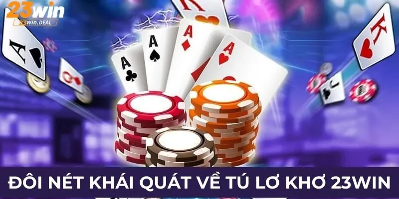 Đôi nét khái quát về tú lơ khơ 23Win