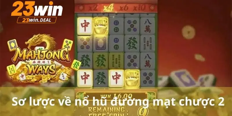 Đôi nét về tựa game nổ hũ đường mạt chược 2 trên 23WIN