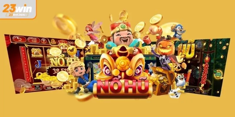 Trải nghiệm quay hũ an toàn tại 23WIN